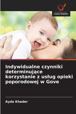 Indywidualne czynniki determinuj¿ce korzystanie z us¿ug opieki poporodowej w Gove