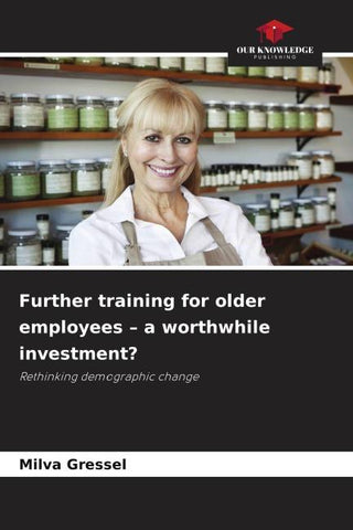 Further training for older employees - a worthwhile investment?