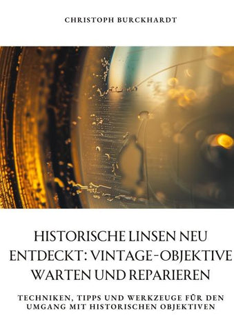 Historische Linsen neu entdeckt: Vintage-Objektive warten und  reparieren