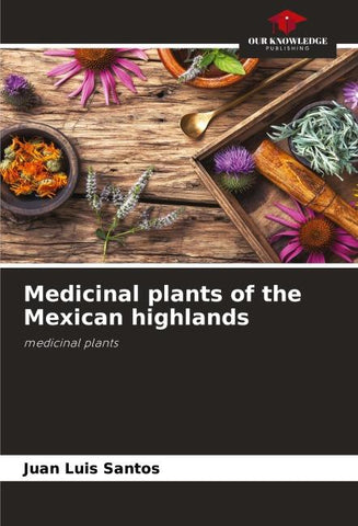 Medicinal plants of the Mexican highlands