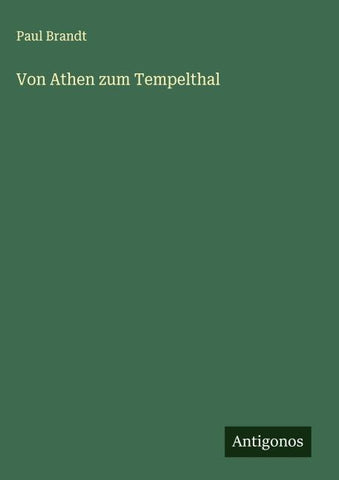 Von Athen zum Tempelthal