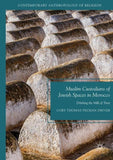 Muslim Custodians of Jewish Spaces in Morocco