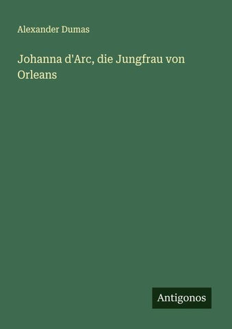 Johanna d'Arc, die Jungfrau von Orleans