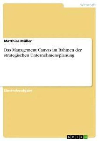 Das Management Canvas im Rahmen der strategischen Unternehmensplanung