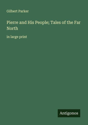 Pierre and His People; Tales of the Far North