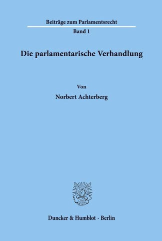 Die parlamentarische Verhandlung.