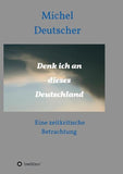 Denk ich an dieses Deutschland !