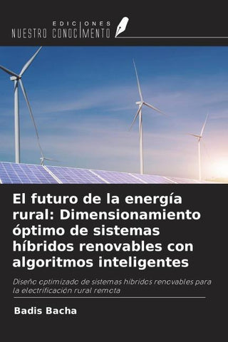 El futuro de la energía rural: Dimensionamiento óptimo de sistemas híbridos renovables con algoritmos inteligentes