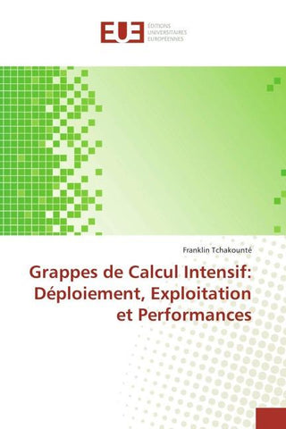 Grappes de Calcul Intensif: Déploiement, Exploitation et Performances