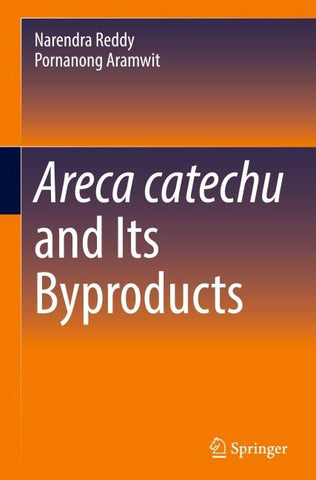Areca catechu and Its Byproducts