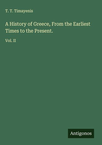 A History of Greece, From the Earliest Times to the Present.