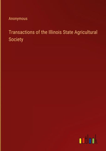 Transactions of the Illinois State Agricultural Society