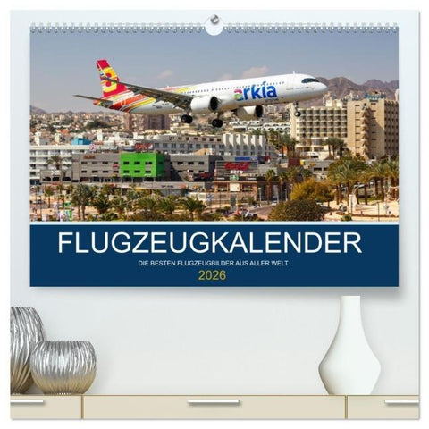 Flugzeugkalender - die besten Flugzeugbilder aus aller Welt (hochwertiger Premium Wandkalender 2026 DIN A2 quer), Kunstdruck in Hochglanz