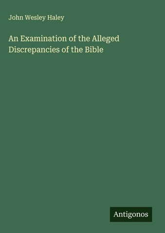 An Examination of the Alleged Discrepancies of the Bible