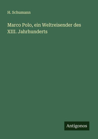 Marco Polo, ein Weltreisender des XIII. Jahrhunderts