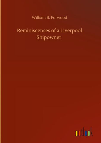 Reminiscenses of a Liverpool Shipowner