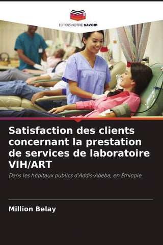 Satisfaction des clients concernant la prestation de services de laboratoire VIH/ART