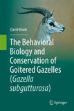 The Behavioral Biology and Conservation of Goitered Gazelles (Gazella subgutturosa)