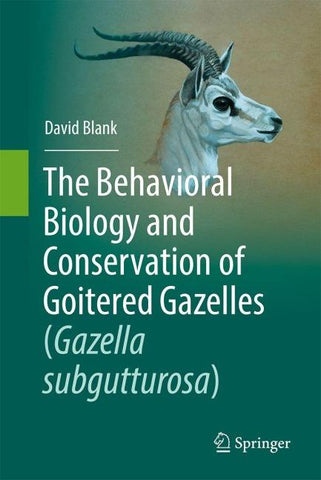 The Behavioral Biology and Conservation of Goitered Gazelles (Gazella subgutturosa)