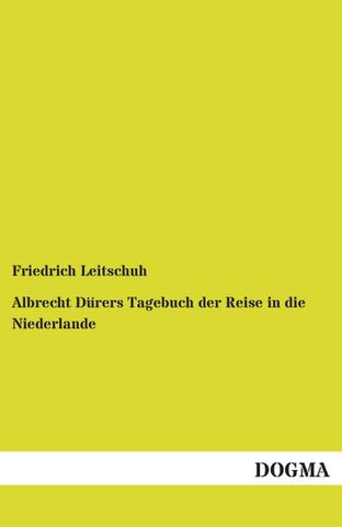 Albrecht Dürers Tagebuch der Reise in die Niederlande