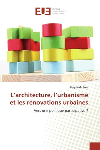 L'architecture, l'urbanisme et les rénovations urbaines