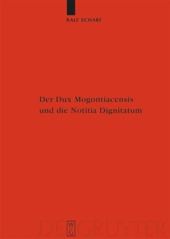 Der Dux Mogontiacensis und die Notitia Dignitatum