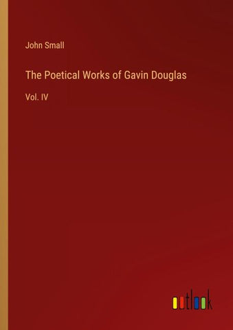 The Poetical Works of Gavin Douglas