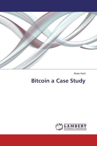 Bitcoin a Case Study