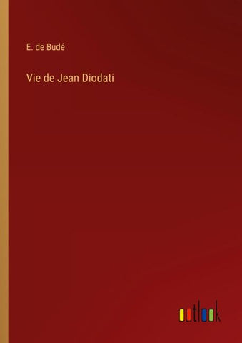 Vie de Jean Diodati