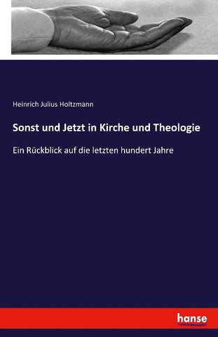 Sonst und Jetzt in Kirche und Theologie