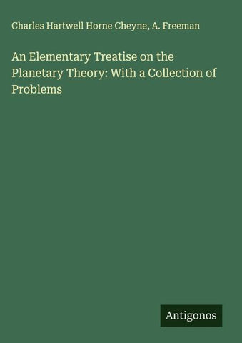 An Elementary Treatise on the Planetary Theory: With a Collection of Problems