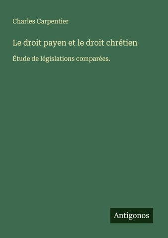 Le droit payen et le droit chrétien