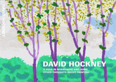 David Hockney. A Year in Normandie and Some Other Thoughts about Painting