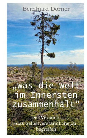 Was die Welt im Innersten zusammenhält