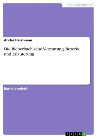 Die Bieberbach'sche Vermutung. Beweis und Erläuterung