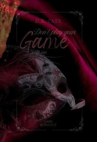 DON´T PLAY YOUR GAME with me