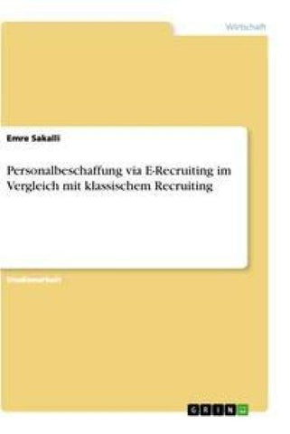 Personalbeschaffung via E-Recruiting im Vergleich mit klassischem Recruiting