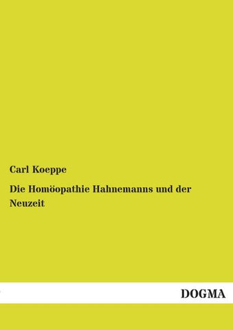 Die Homöopathie Hahnemanns und der Neuzeit