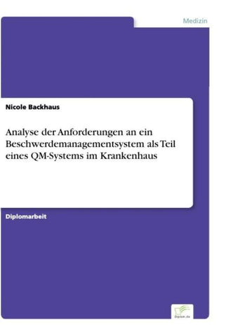 Analyse der Anforderungen an ein Beschwerdemanagementsystem als Teil eines QM-Systems im Krankenhaus
