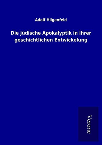 Die jüdische Apokalyptik in ihrer geschichtlichen Entwickelung