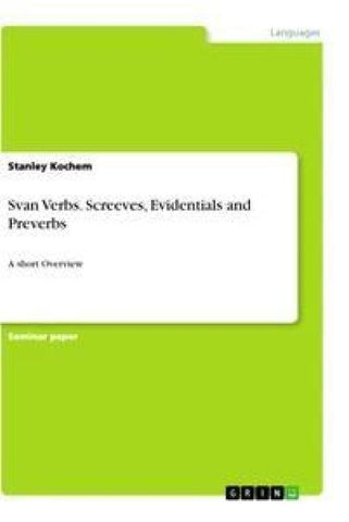 Svan Verbs. Screeves, Evidentials and Preverbs