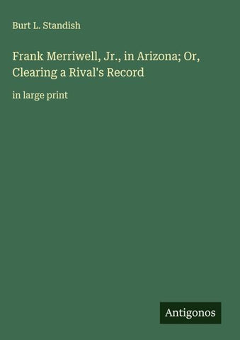 Frank Merriwell, Jr., in Arizona; Or, Clearing a Rival's Record