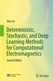 Deterministic, Stochastic, and Deep Learning Methods for Computational Electromagnetics