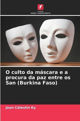 O culto da máscara e a procura da paz entre os San (Burkina Faso)