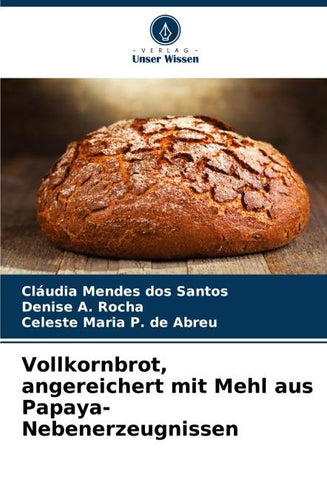 Vollkornbrot, angereichert mit Mehl aus Papaya-Nebenerzeugnissen