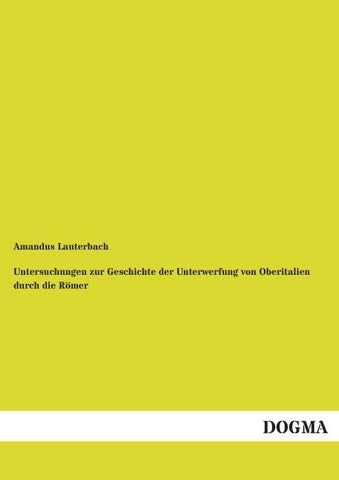Untersuchungen zur Geschichte der Unterwerfung von Oberitalien durch die Römer