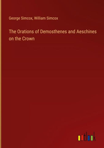 The Orations of Demosthenes and Aeschines on the Crown
