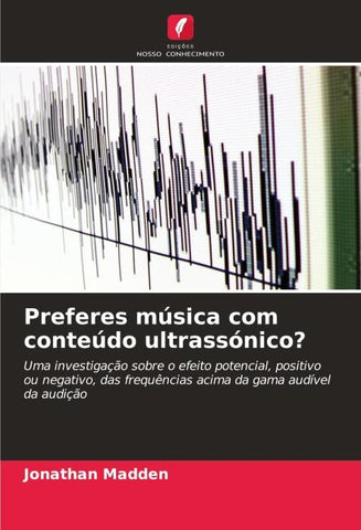 Preferes música com conteúdo ultrassónico?