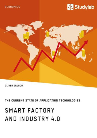 Smart Factory and Industry 4.0. The Current State of Application Technologies