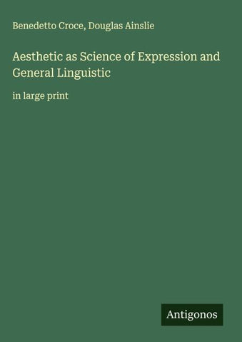 Aesthetic as Science of Expression and General Linguistic